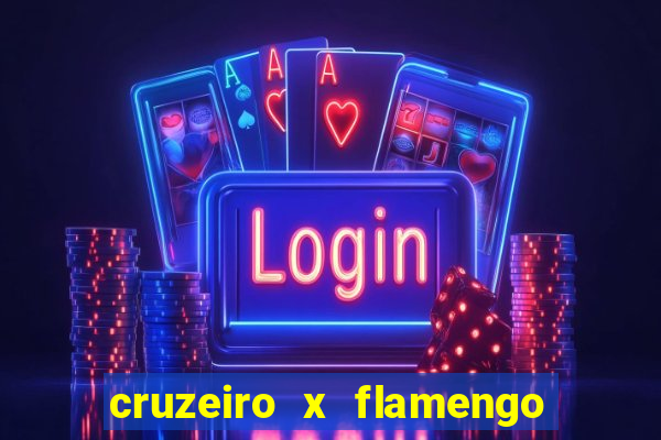 cruzeiro x flamengo ao vivo hd